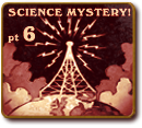 Science Mystery Theatre - Part 6 - The Finale
